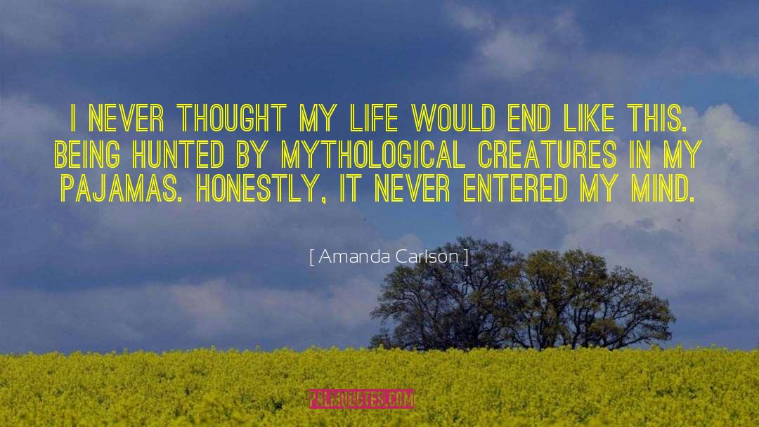 Amanda Carlson Quotes: I never thought my life