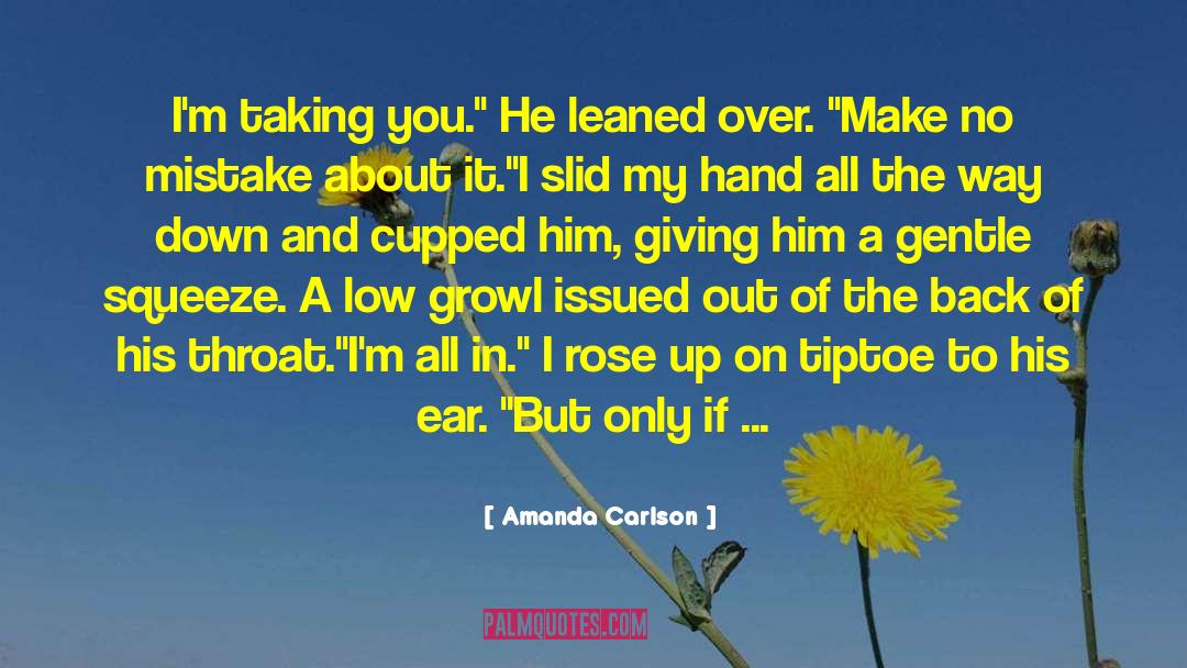 Amanda Carlson Quotes: I'm taking you.