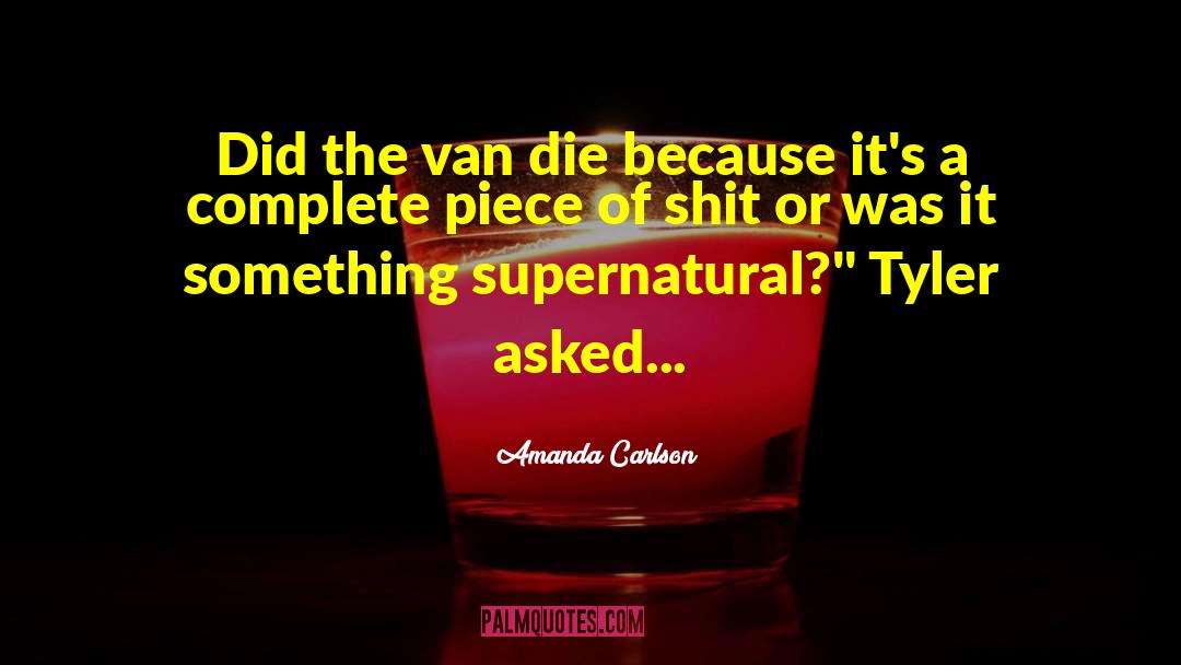 Amanda Carlson Quotes: Did the van die because