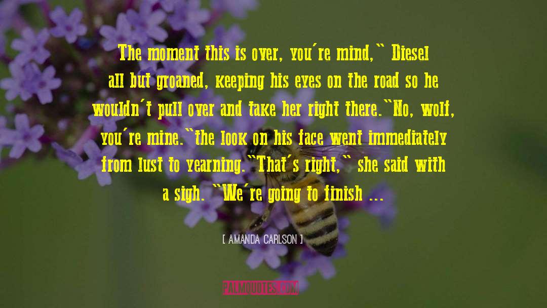 Amanda Carlson Quotes: The moment this is over,