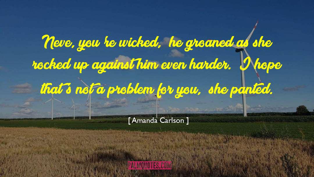 Amanda Carlson Quotes: Neve, you're wicked,