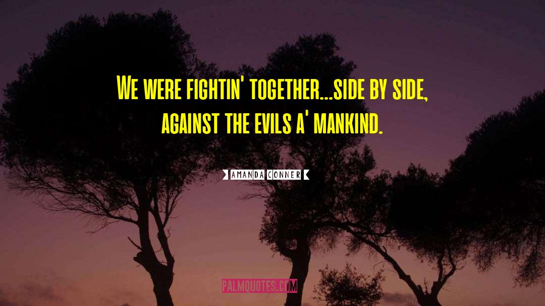 Amanda Conner Quotes: We were fightin' together...side by