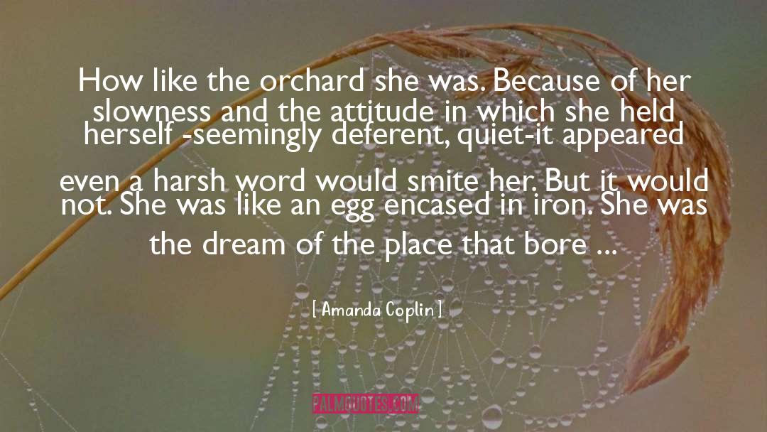 Amanda Coplin Quotes: How like the orchard she