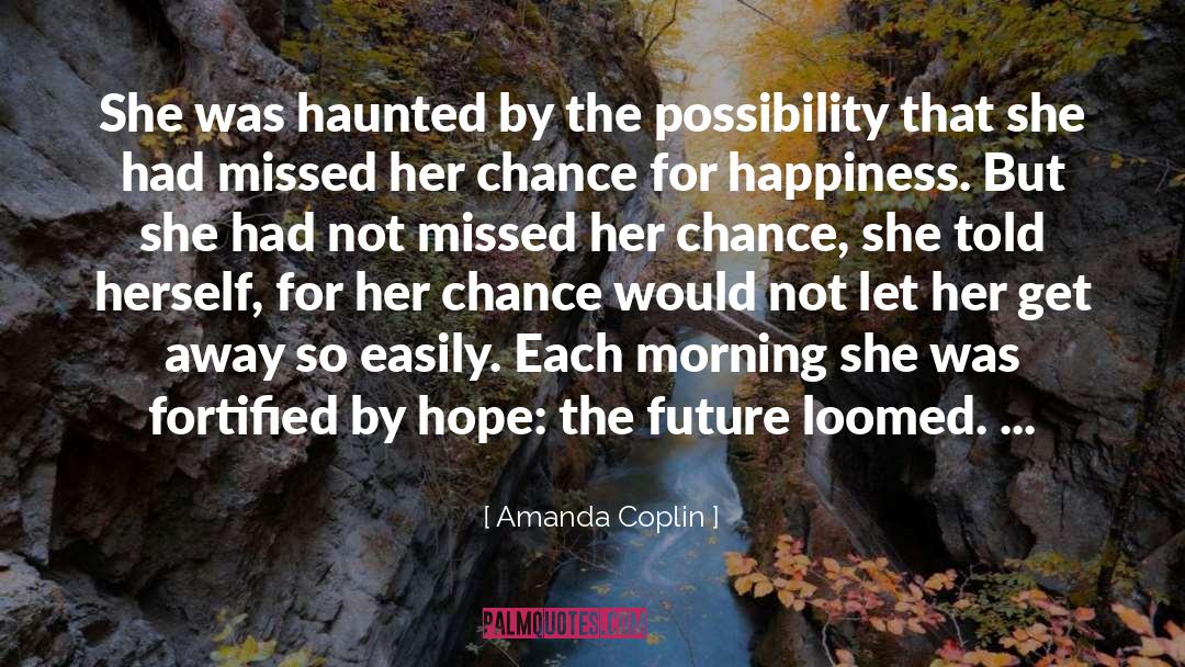 Amanda Coplin Quotes: She was haunted by the