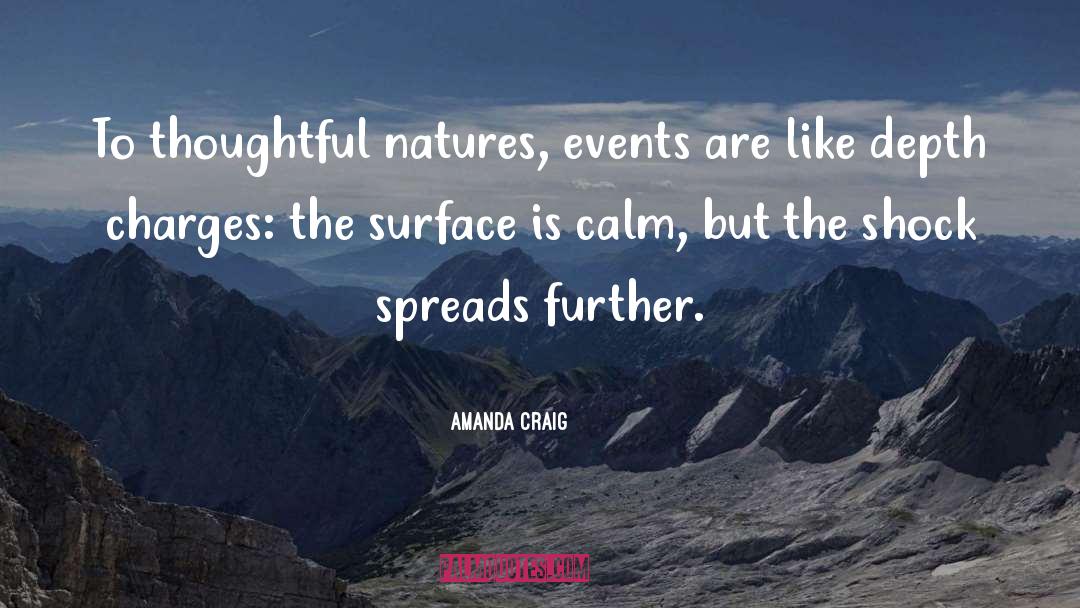 Amanda Craig Quotes: To thoughtful natures, events are