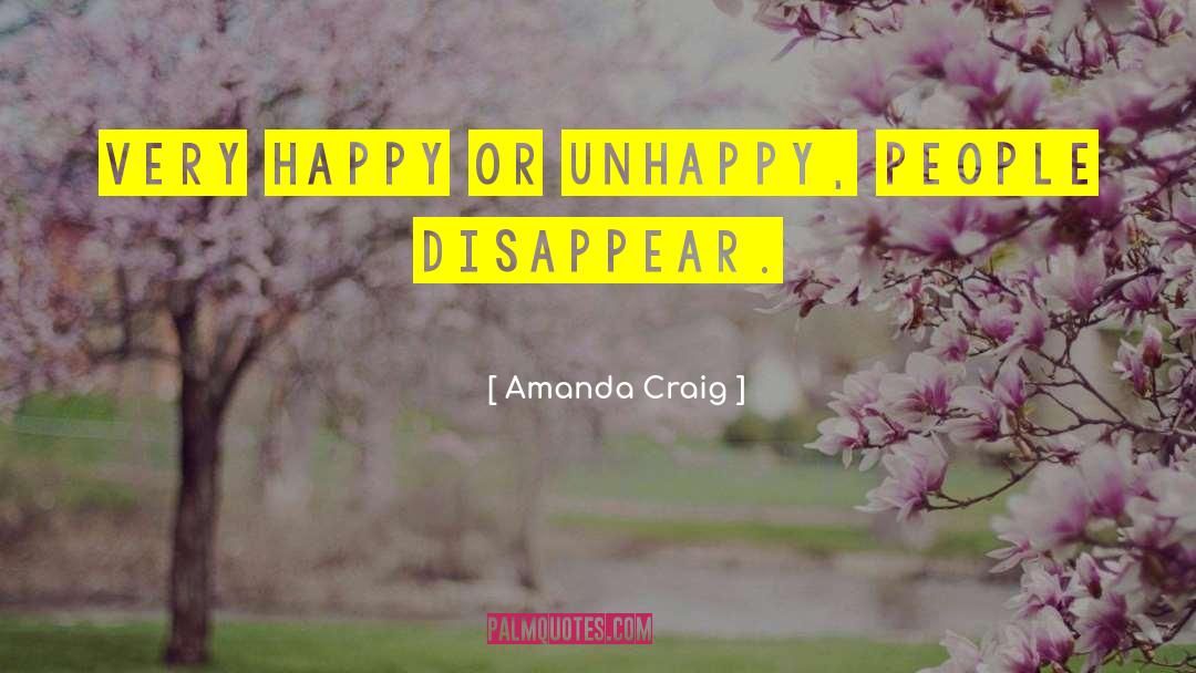 Amanda Craig Quotes: Very happy or unhappy, people