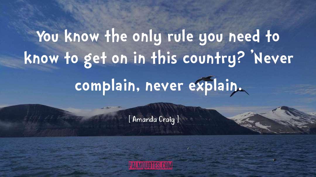 Amanda Craig Quotes: You know the only rule