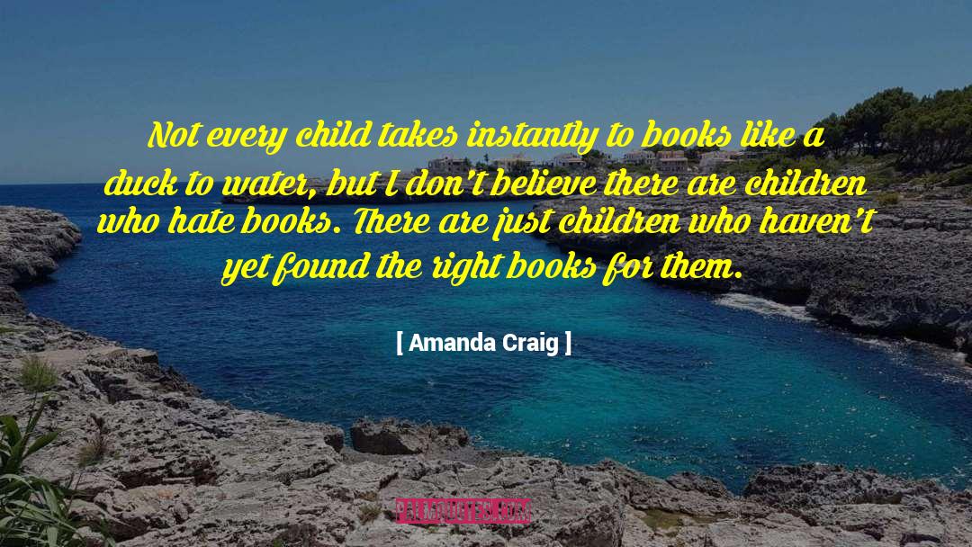 Amanda Craig Quotes: Not every child takes instantly