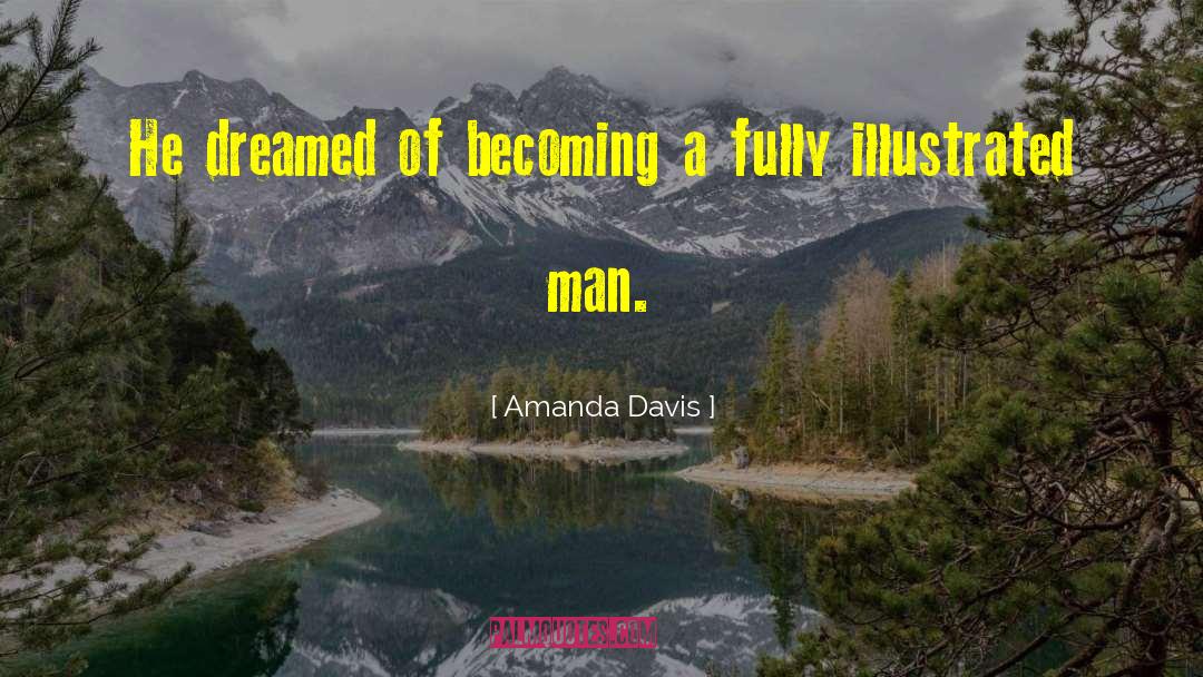 Amanda Davis Quotes: He dreamed of becoming a