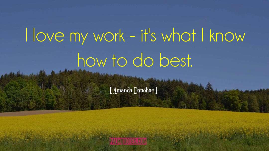 Amanda Donohoe Quotes: I love my work -