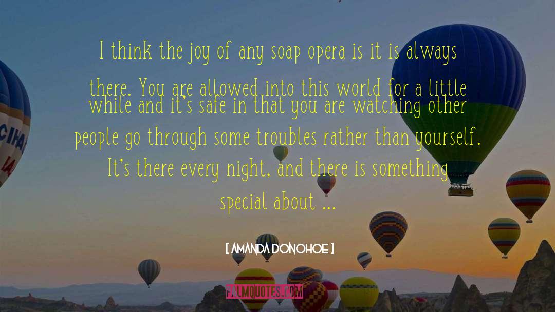 Amanda Donohoe Quotes: I think the joy of
