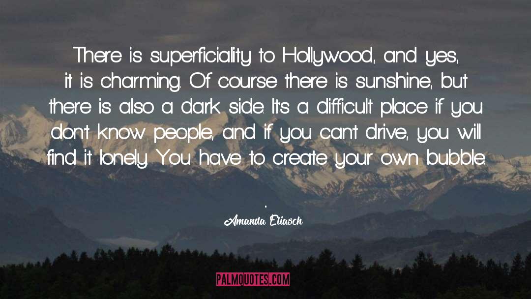 Amanda Eliasch Quotes: There is superficiality to Hollywood,