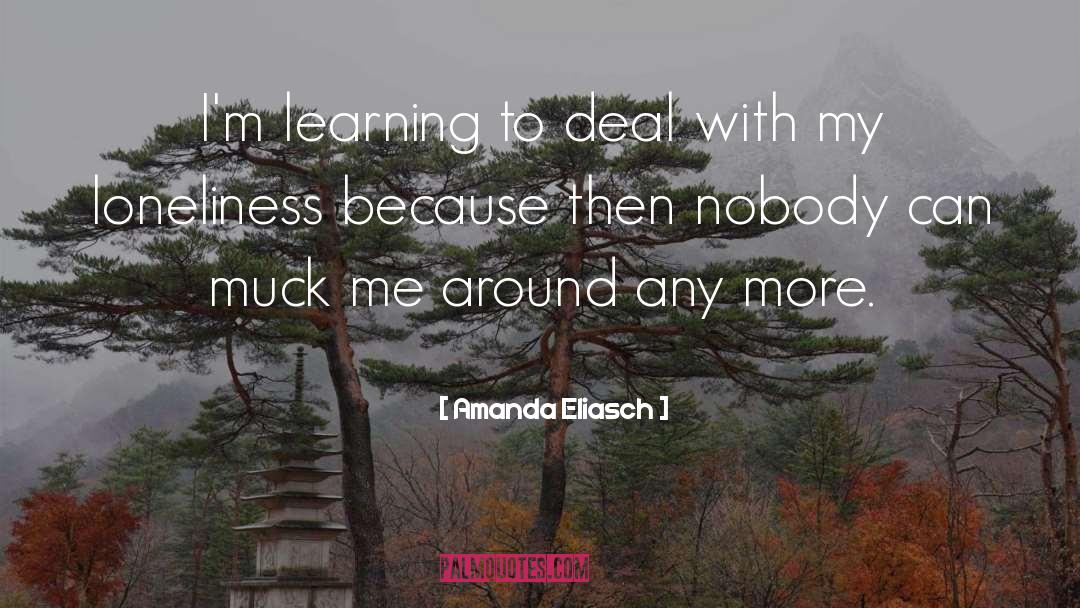 Amanda Eliasch Quotes: I'm learning to deal with