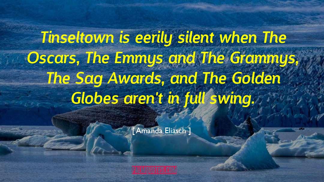 Amanda Eliasch Quotes: Tinseltown is eerily silent when