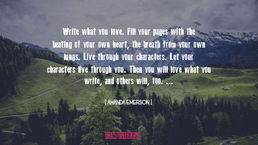 Amanda Emerson Quotes: Write what you love. Fill