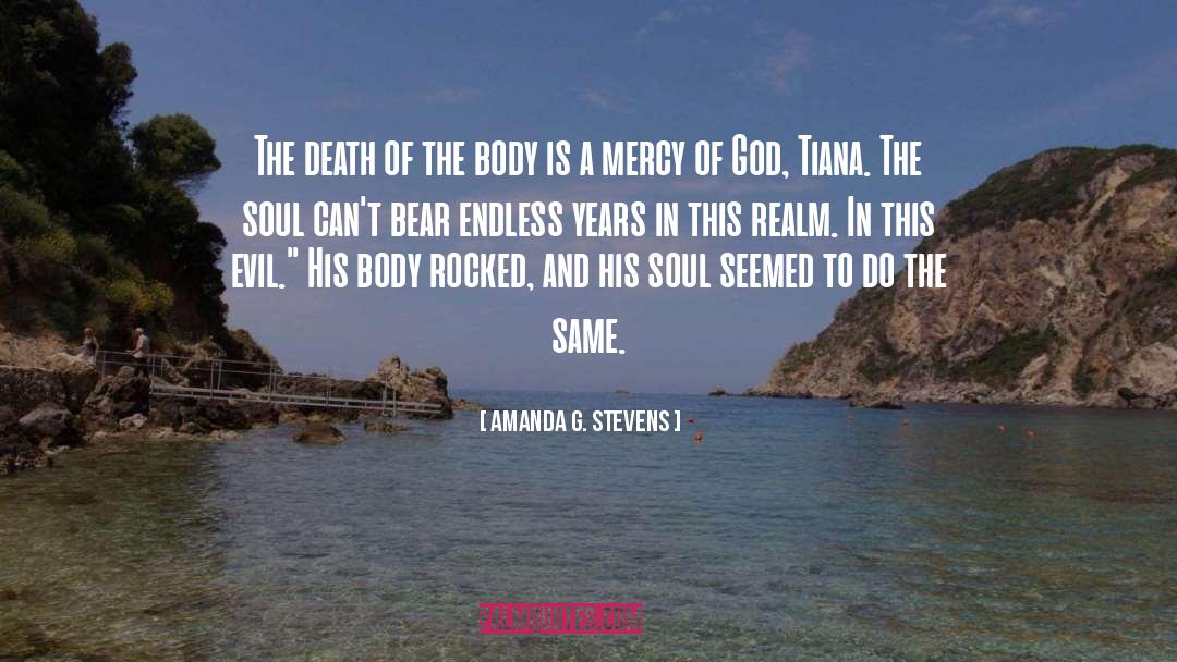 Amanda G. Stevens Quotes: The death of the body