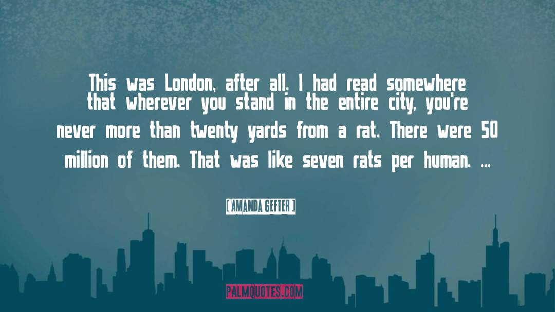 Amanda Gefter Quotes: This was London, after all.