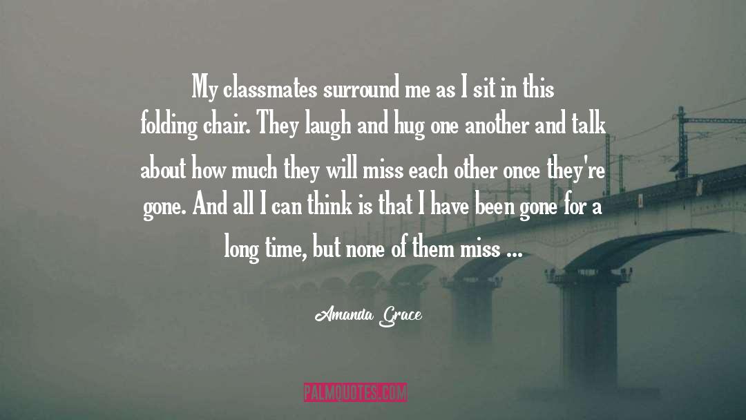 Amanda Grace Quotes: My classmates surround me as