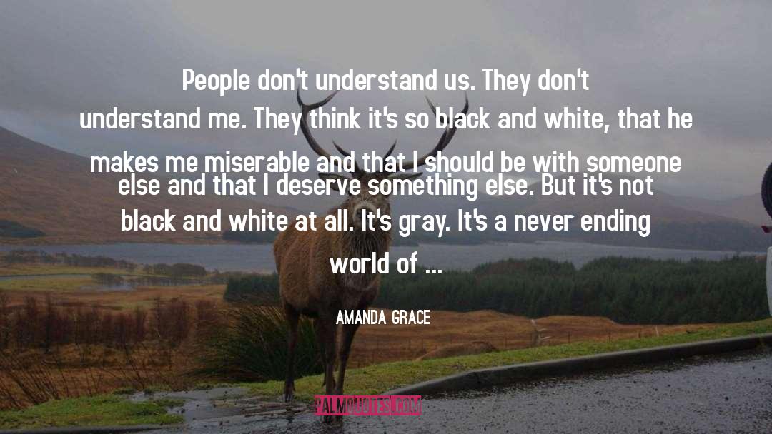 Amanda Grace Quotes: People don't understand us. They