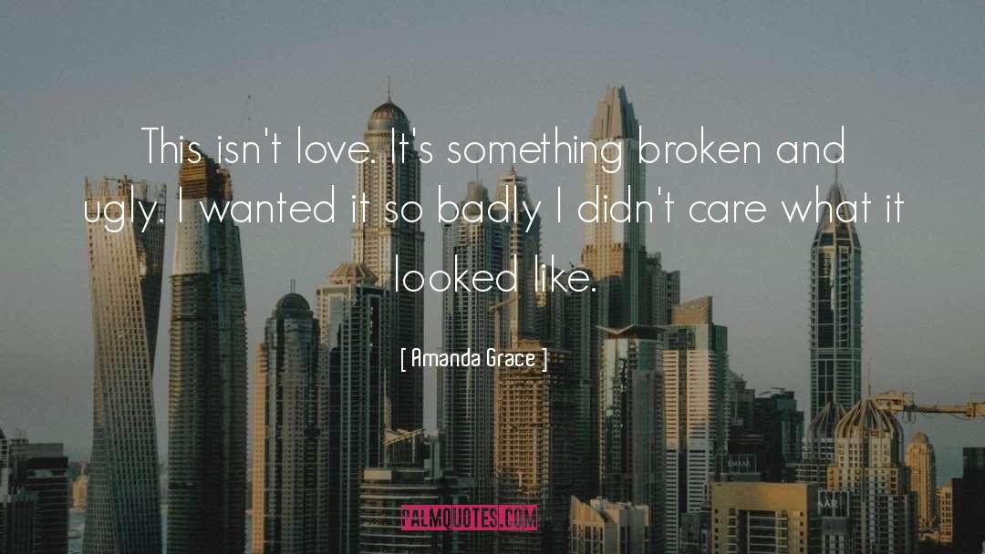 Amanda Grace Quotes: This isn't love. It's something