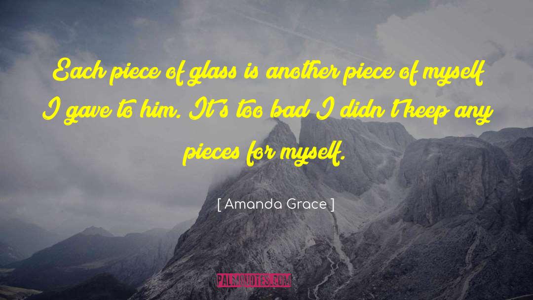 Amanda Grace Quotes: Each piece of glass is