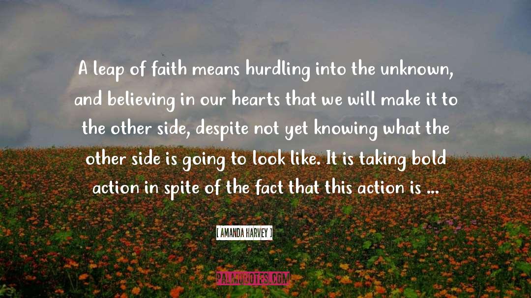 Amanda Harvey Quotes: A leap of faith means