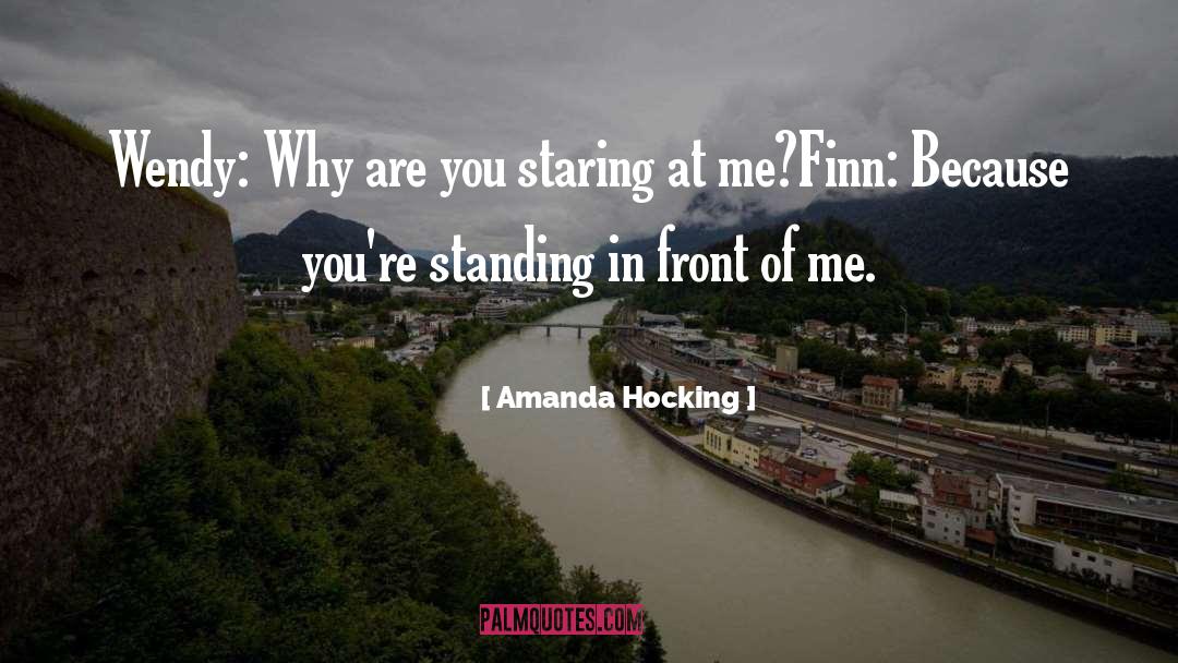 Amanda Hocking Quotes: Wendy: Why are you staring