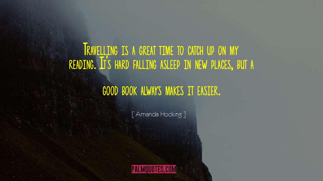 Amanda Hocking Quotes: Travelling is a great time