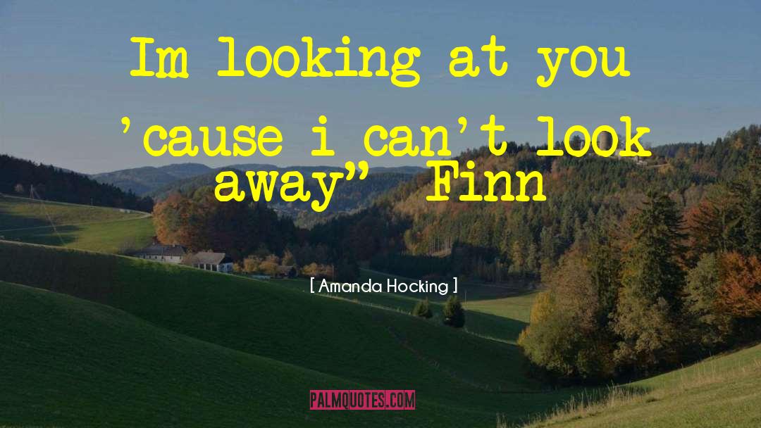 Amanda Hocking Quotes: Im looking at you 'cause