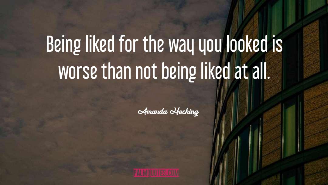 Amanda Hocking Quotes: Being liked for the way