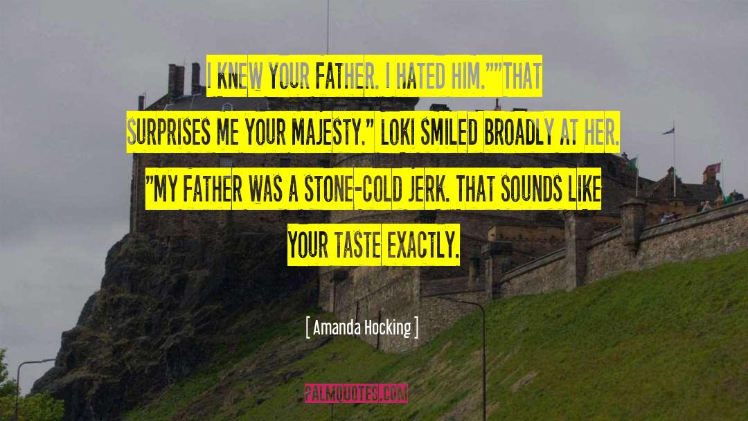 Amanda Hocking Quotes: I knew your father. I