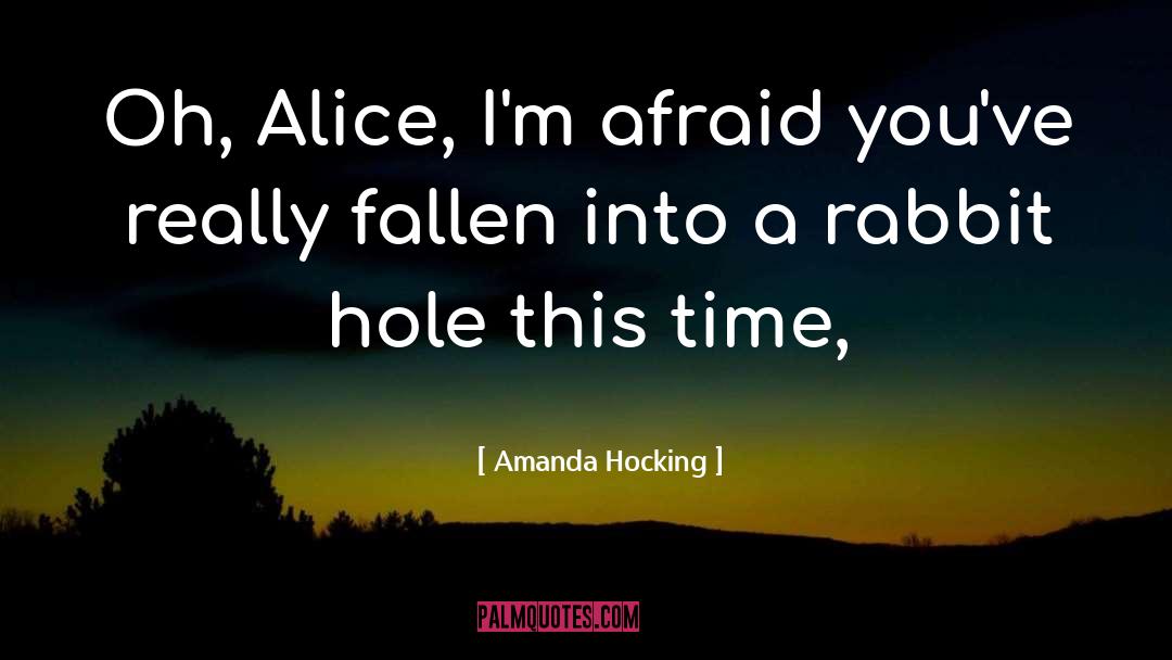 Amanda Hocking Quotes: Oh, Alice, I'm afraid you've