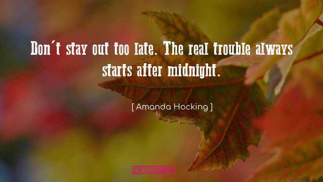 Amanda Hocking Quotes: Don't stay out too late.