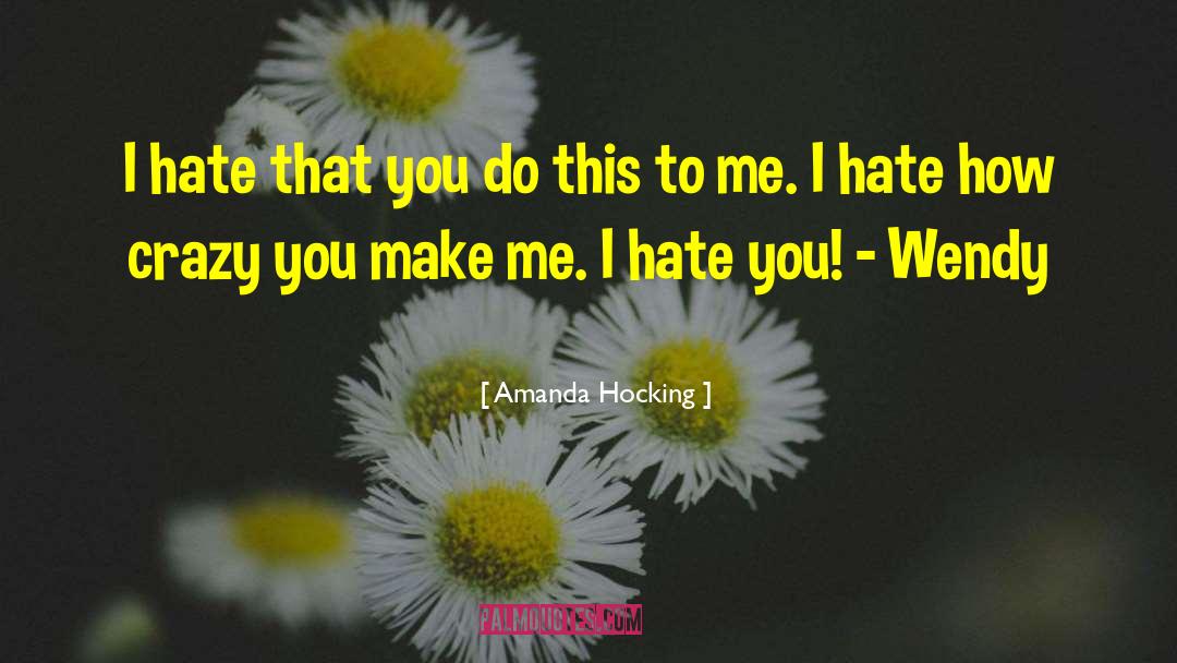 Amanda Hocking Quotes: I hate that you do