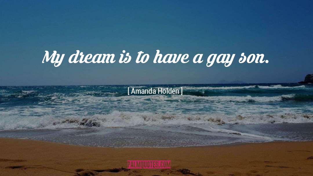 Amanda Holden Quotes: My dream is to have