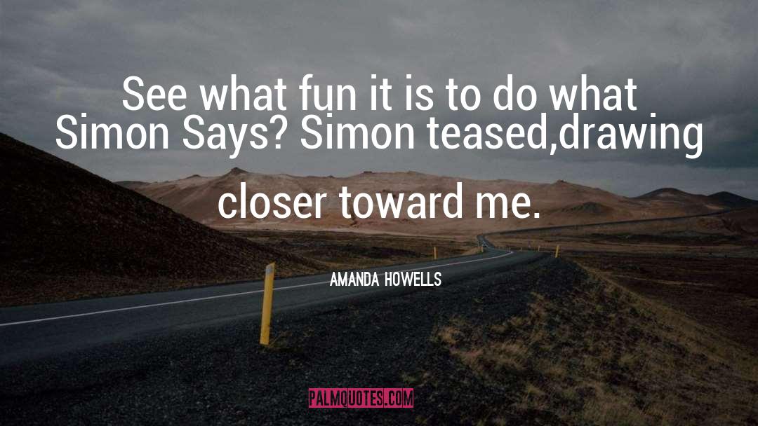 Amanda Howells Quotes: See what fun it is