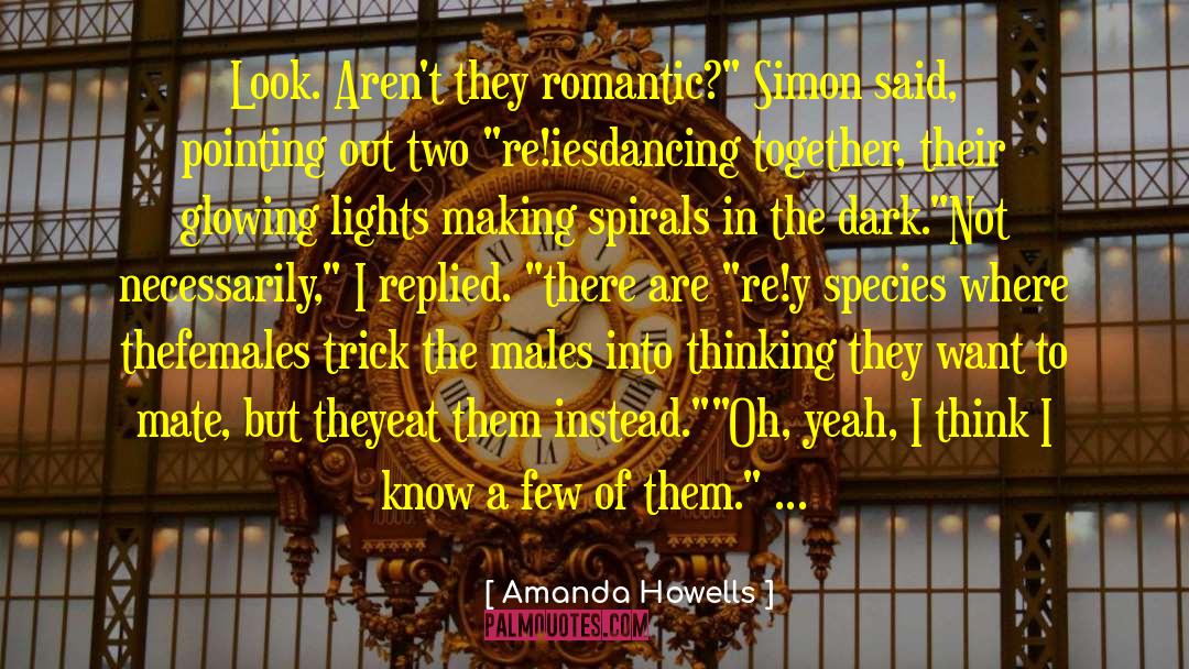 Amanda Howells Quotes: Look. Aren't they romantic?