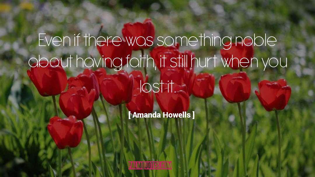 Amanda Howells Quotes: Even if there was something