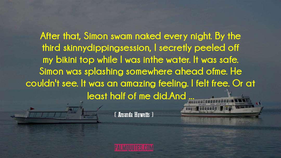 Amanda Howells Quotes: After that, Simon swam naked