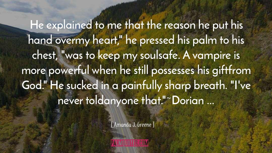 Amanda J. Greene Quotes: He explained to me that