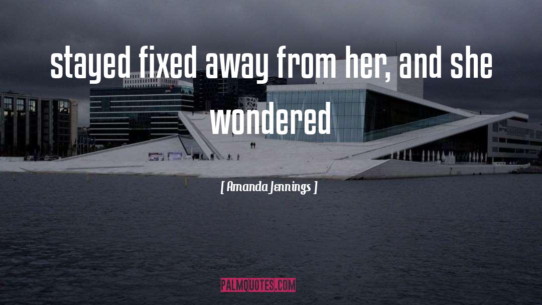 Amanda Jennings Quotes: stayed fixed away from her,