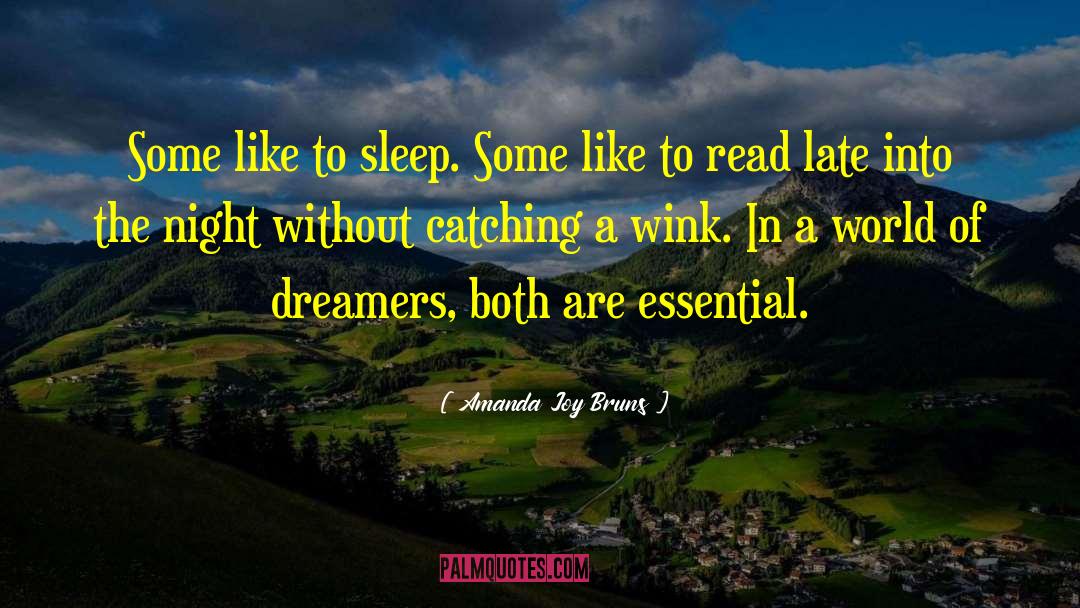 Amanda Joy Bruns Quotes: Some like to sleep. Some