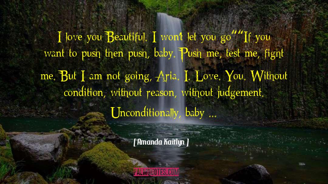 Amanda Kaitlyn Quotes: I love you Beautiful. I
