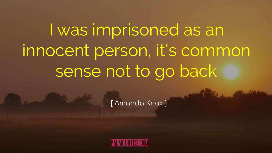 Amanda Knox Quotes: I was imprisoned as an