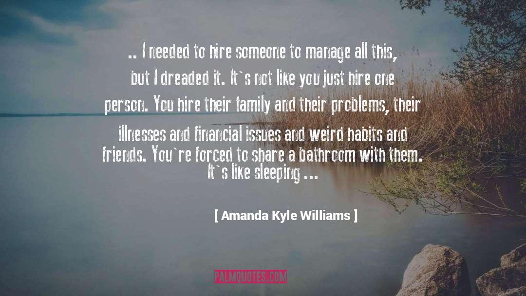 Amanda Kyle Williams Quotes: .. I needed to hire