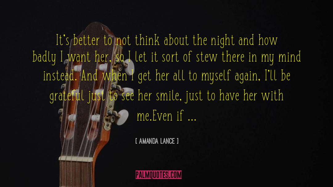 Amanda Lance Quotes: It's better to not think