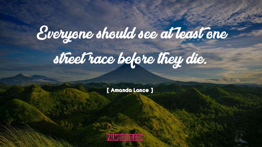 Amanda Lance Quotes: Everyone should see at least