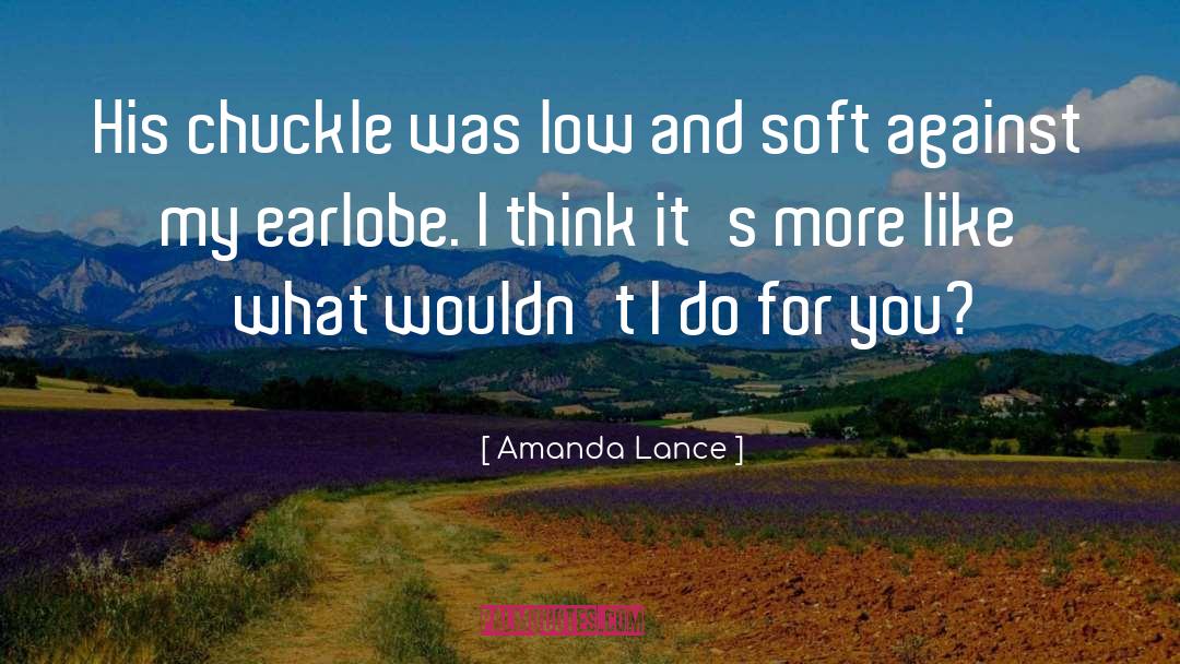 Amanda Lance Quotes: His chuckle was low and