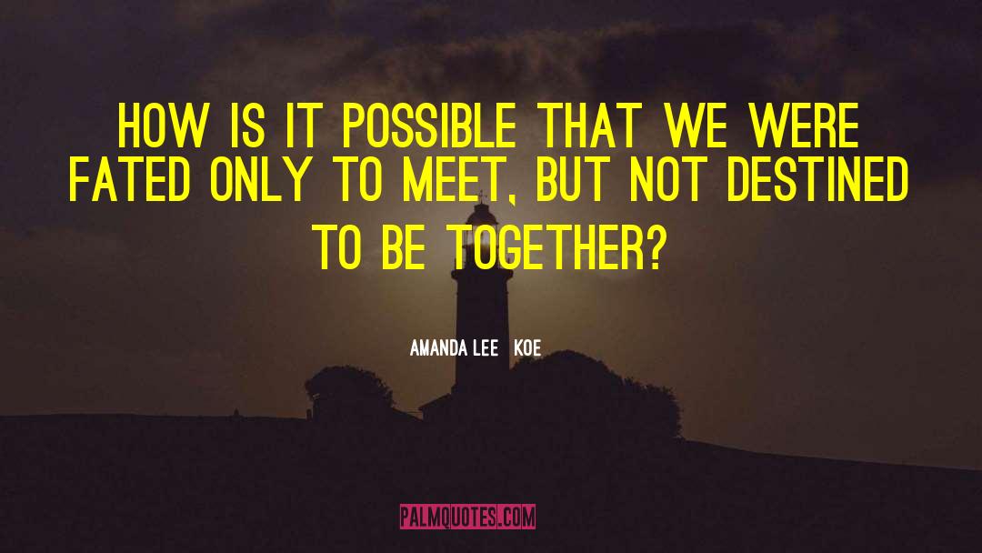 Amanda Lee   Koe Quotes: How is it possible that