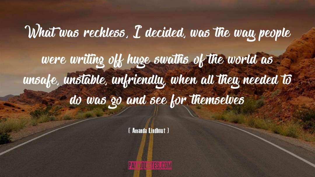 Amanda Lindhout Quotes: What was reckless, I decided,